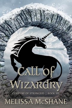 Call of Wizardry (Company of Strangers, #6) (eBook, ePUB) - McShane, Melissa