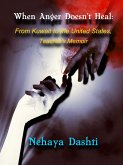 When Anger Doesn't Heal: From Kuwait to the United States, Teacher's Memoir (eBook, ePUB)