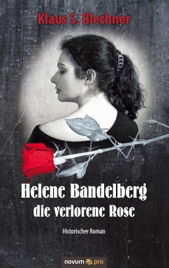 Helene Bandelberg - die verlorene Rose - Blechner, Klaus S.