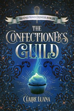 Cover The Confectioner's Guild (The Confectioner Chronicles, #1) (eBook, ePUB)
