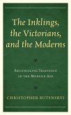 The Inklings, the Victorians, and the Moderns (eBook, ePUB) The Inklings, the Victorians, and the Moderns (eBook, ePUB)