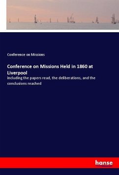 Conference on Missions Held in 1860 at Liverpool - on Missions, Conference