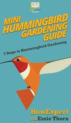 Mini Hummingbird Gardening Guide - Howexpert; Thorn, Essie