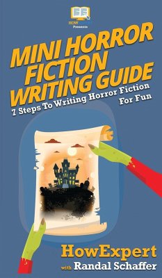 Mini Horror Fiction Writing Guide - Howexpert; Schaffer, Randal
