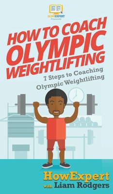 How To Coach Olympic Weightlifting - Howexpert; Rodgers, Liam