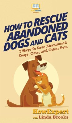 How To Rescue Abandoned Dogs and Cats - Howexpert; Brooks, Linda