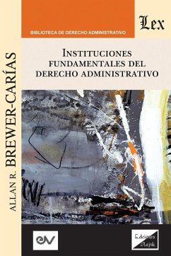 INSTITUCIONES FUNDAMENTALES DEL DERECHO ADMINISTRATIVO - Brewer-Carías, Allan R.