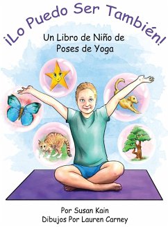 ¡Lo puedo ser también! Un libro de niño de poses de yoga - Kain, Susan