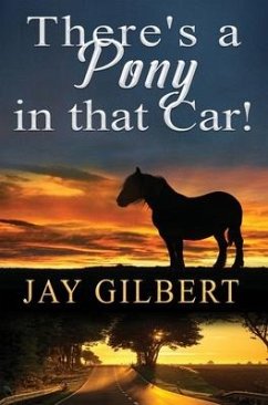 There's a Pony in that Car! - Gilbert, Jay