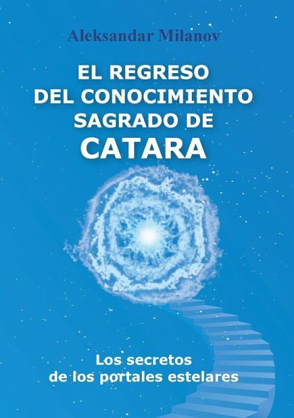 EL REGRESO DEL CONOCIMIENTO SAGRADO DE CATARA EL REGRESO DEL CONOCIMIENTO SAGRADO DE CATARA