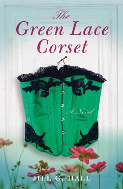 The Green Lace Corset (eBook, ePUB) - Hall, Jill G.