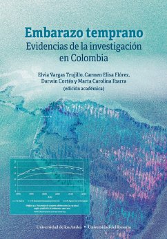Embarazo temprano: evidencias de la investigación en Colombia (eBook, PDF) - Vargas Trujillo, Elvia; Flórez, Carmen Elisa; Cortés, Darwin; Ibarra, Marta Carolina