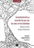 Excombatientes y acuerdo de paz con las farc-ep en Colombia: balance de la etapa temprana (eBook, PDF)