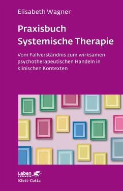 Praxisbuch Systemische Therapie (Leben Lernen, Bd. 313) (eBook, ePUB) - Wagner, Elisabeth