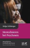 Mentalisieren bei Psychosen (Mentalisieren in Klinik und Praxis, Bd. 6) (eBook, ePUB)