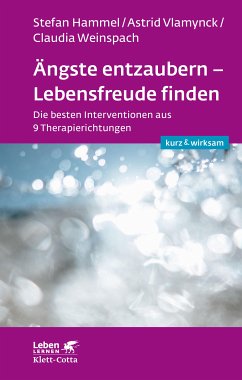 Ängste entzaubern - Lebensfreude finden (Leben lernen: kurz & wirksam) (eBook, ePUB) - Hammel, Stefan; Vlamynck, Astrid; Weinspach, Claudia