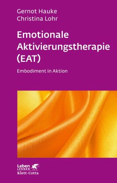 Emotionale Aktivierungstherapie (EAT) (Leben Lernen, Bd. 312) (eBook, PDF) - Hauke, Gernot; Lohr, Christina