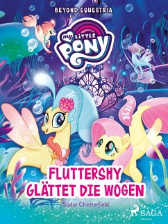 My Little Pony - Beyond Equestria - Fluttershy glättet die Wogen (eBook, ePUB) - Chesterfield, Sadie