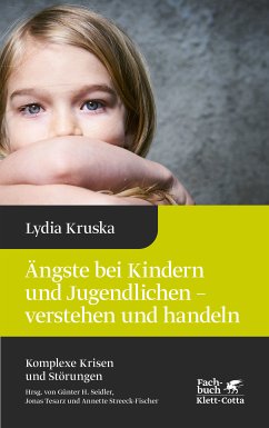 Ängste bei Kindern und Jugendlichen - verstehen und handeln (Komplexe Krisen und Störungen, Bd. 4) (eBook, ePUB) - Kruska, Lydia