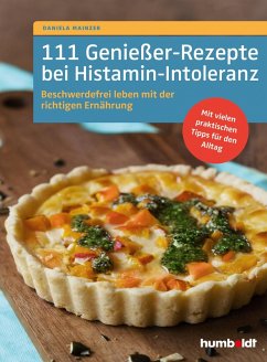 111 Genießer-Rezepte bei Histamin-Intoleranz (eBook, PDF) - Mainzer, Daniela