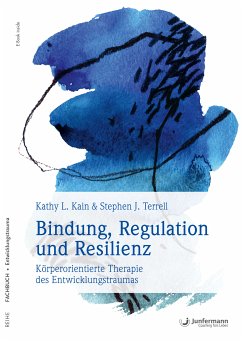 Bindung, Regulation und Resilienz (eBook, ePUB) - Kain, Kathy L.; Terrell, Stephen J.