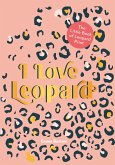 I LOVE LEOPARD: The Little Book of Leopard Print (eBook, ePUB)