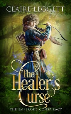 The Healer's Curse (The Emperor's Conspiracy, #2) (eBook, ePUB) - Leggett, Claire