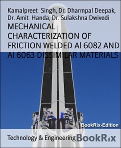 MECHANICAL CHARACTERIZATION OF FRICTION WELDED Al 6082 AND Al 6063 DISSIMILAR MATERIALS (eBook, ePUB) - Amit Handa, Dr.; Dharmpal Deepak, Dr.; Singh, Kamalpreet; Sulakshna Dwivedi, Dr.