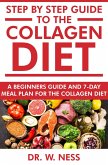 Step by Step Guide to the Collagen Diet: A Beginners Guide and 7-Day Meal Plan for the Collagen Diet (eBook, ePUB)