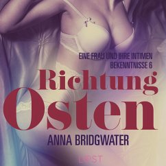 Richtung Osten – eine Frau und ihre intimen Bekenntnisse 6: Erotische Novelle (MP3-Download) - Bridgwater, Anna