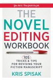 The Novel Editing Workbook: 105 Tricks & Tips for Revising Your Fiction Manuscript (eBook, ePUB)