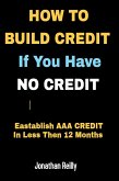 How to Build Credit If You Have No Credit (eBook, ePUB)