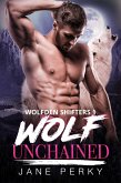 Wolf Unchained (Wolfden Shifters, #1) (eBook, ePUB) Wolf Unchained (Wolfden Shifters, #1) (eBook, ePUB)