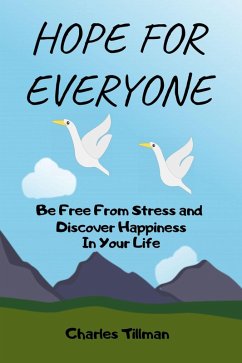 Cover Hope For Everyone - Be Free from Stress and Discover Happiness in Your Life (eBook, ePUB)