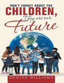 Don't Forget About the Children, They Are Our Future (eBook, ePUB)