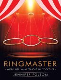 Ringmaster: Work, Life, and Keeping It All Together (eBook, ePUB)