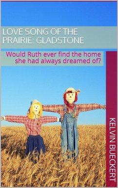 Love Song of the Prairie: Gladstone (eBook, ePUB) - Bueckert, Kelvin
