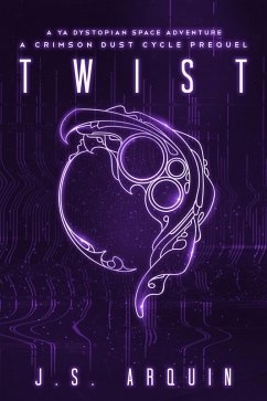 Twist: A Crimson Dust Cycle Prequel (The Crimson Dust Cycle) (eBook, ePUB) - Arquin, J. S.
