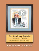 Dr. Andrew Batsis, Husband! Dentist! Kiwanian! Santa Claus? (eBook, ePUB)