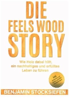 Die Feels Wood Story - Stocksiefen, Benjamin