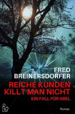 REICHE KUNDEN KILLT MAN NICHT - EIN FALL FÜR ABEL - Breinersdorfer, Fred