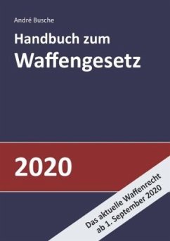 Handbuch zum Waffengesetz 2020 - Busche, André