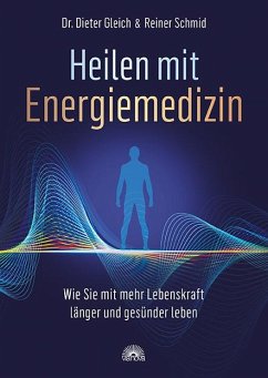 Heilen mit Energiemedizin - Gleich, Dieter;Schmid, Reiner