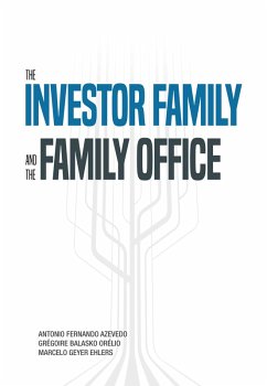 The investor family and the family office (eBook, ePUB) - Azevedo, Antonio Fernando; Orélio, Grégoire Balasko; Ehlers, Marcelo Geyer