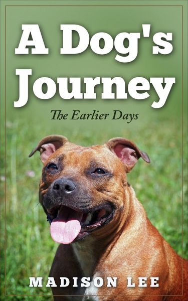A Dog's Journey-The Earlier Days (eBook, ePUB)