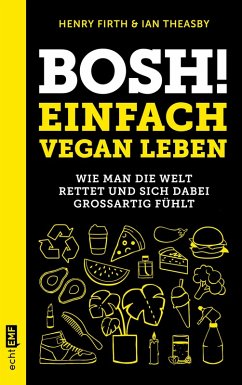 Bosh! Einfach vegan leben (eBook, ePUB) - Firth, Henry; Theasby, Ian