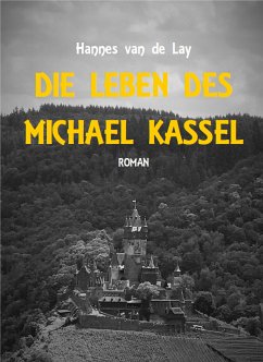 Die Leben des Michael Kassel (eBook, ePUB) - van de Lay, Hannes