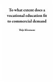 To What Extent Does a Vocational Education Fit to Commercial Demand (eBook, ePUB)