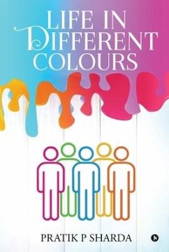 Life In Different Colours - Pratik P. Sharda