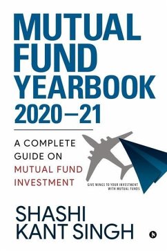 Mutual Fund YearBook 2020-21: A Complete Guide on Mutual Fund Investment - Shashi Kant Singh